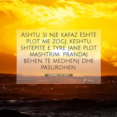 Picture 07 - Jeremia 5:27 ALB - Ashtu si një kafaz është plot me zogj, kështu - Bible Verse Picture