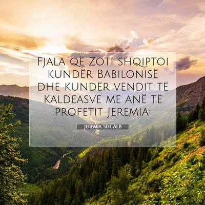Picture 07 - Jeremia 50:1 ALB - Fjala që Zoti shqiptoi kundër Babilonisë dhe - Bible Verse Picture