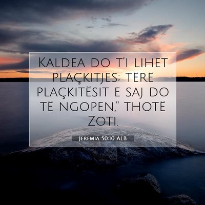 Picture 07 - Jeremia 50:10 ALB - Kaldea do t’i lihet plaçkitjes; tërë - Bible Verse Picture