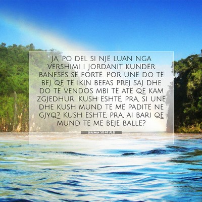 Picture 07 - Jeremia 50:44 ALB - Ja, po del si një luan nga vërshimi i Jordanit - Bible Verse Picture
