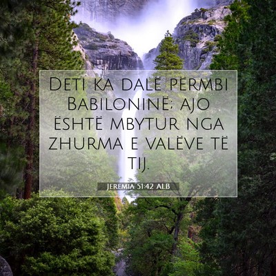 Picture 07 - Jeremia 51:42 ALB - Deti ka dalë përmbi Babiloninë; ajo është - Bible Verse Picture