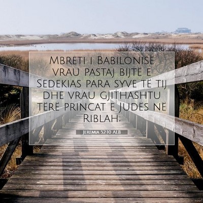 Picture 07 - Jeremia 52:10 ALB - Mbreti i Babilonisë vrau pastaj bijtë e - Bible Verse Picture