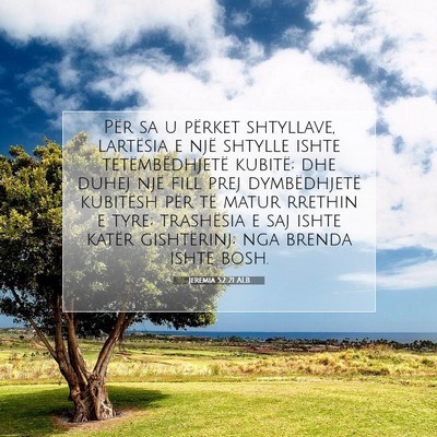Picture 07 - Jeremia 52:21 ALB - Për sa u përket shtyllave, lartësia e një - Bible Verse Picture