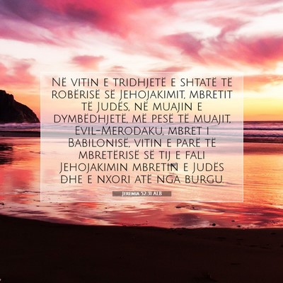 Picture 07 - Jeremia 52:31 ALB - Në vitin e tridhjetë e shtatë të robërisë - Bible Verse Picture