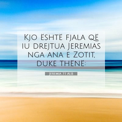 Picture 07 - Jeremia 7:1 ALB - Kjo është fjala që iu drejtua Jeremias nga ana - Bible Verse Picture