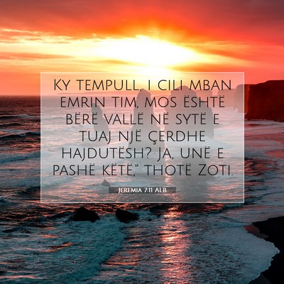 Picture 07 - Jeremia 7:11 ALB - Ky tempull, i cili mban emrin tim, mos është - Bible Verse Picture