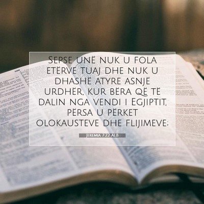 Picture 07 - Jeremia 7:22 ALB - Sepse unë nuk u fola etërve tuaj dhe nuk u - Bible Verse Picture