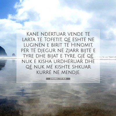 Picture 07 - Jeremia 7:31 ALB - Kanë ndërtuar vende të larta të Tofetit, që - Bible Verse Picture