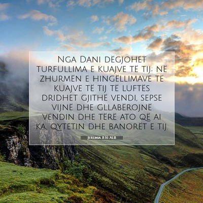Picture 07 - Jeremia 8:16 ALB - Nga Dani dëgjohet turfullima e kuajve të tij; - Bible Verse Picture