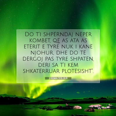 Picture 07 - Jeremia 9:16 ALB - Do t’i shpërndaj nëpër kombet, që as ata as - Bible Verse Picture