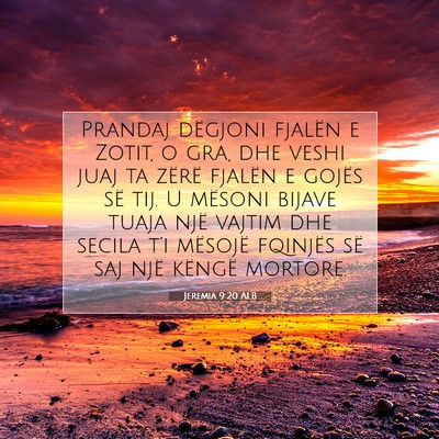 Picture 07 - Jeremia 9:20 ALB - Prandaj dëgjoni fjalën e Zotit, o gra, dhe - Bible Verse Picture