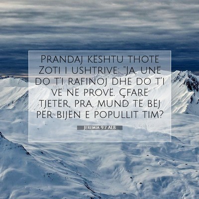 Picture 07 - Jeremia 9:7 ALB - Prandaj kështu thotë Zoti i ushtrive: 