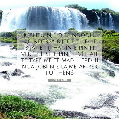 Picture 07 - Jobi 1:13 ALB - Kështu një ditë ndodhi që, ndërsa bijtë e - Bible Verse Picture
