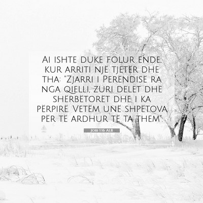 Picture 07 - Jobi 1:16 ALB - Ai ishte duke folur ende, kur arriti një tjetër - Bible Verse Picture