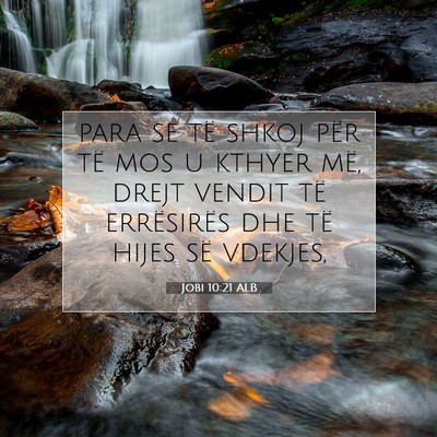 Picture 07 - Jobi 10:21 ALB - para se të shkoj për të mos u kthyer më, - Bible Verse Picture