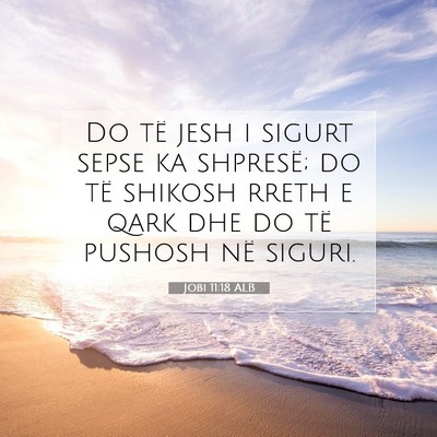 Picture 07 - Jobi 11:18 ALB - Do të jesh i sigurt sepse ka shpresë; do të - Bible Verse Picture