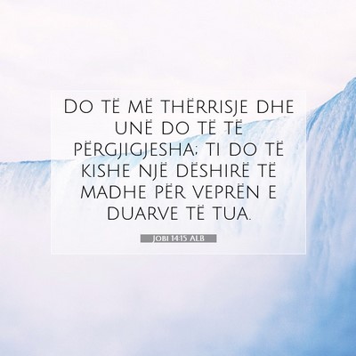 Picture 07 - Jobi 14:15 ALB - Do të më thërrisje dhe unë do të të - Bible Verse Picture