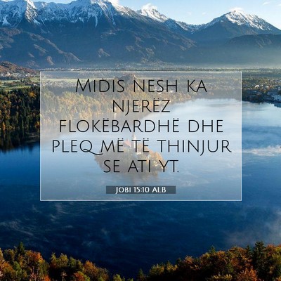 Picture 07 - Jobi 15:10 ALB - Midis nesh ka njerëz flokëbardhë dhe pleq më - Bible Verse Picture