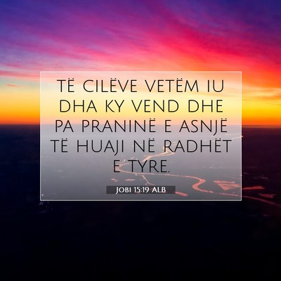Picture 07 - Jobi 15:19 ALB - të cilëve vetëm iu dha ky vend dhe pa praninë - Bible Verse Picture