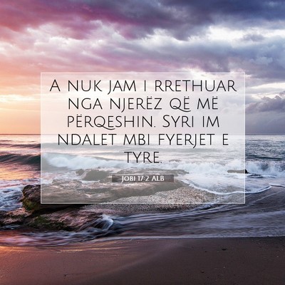 Picture 07 - Jobi 17:2 ALB - A nuk jam i rrethuar nga njerëz që më - Bible Verse Picture