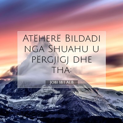 Picture 07 - Jobi 18:1 ALB - Atëherë Bildadi nga Shuahu u përgjigj dhe - Bible Verse Picture