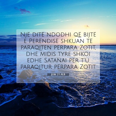 Picture 07 - Jobi 2:1 ALB - Një ditë ndodhi që bijtë e Perëndisë shkuan - Bible Verse Picture