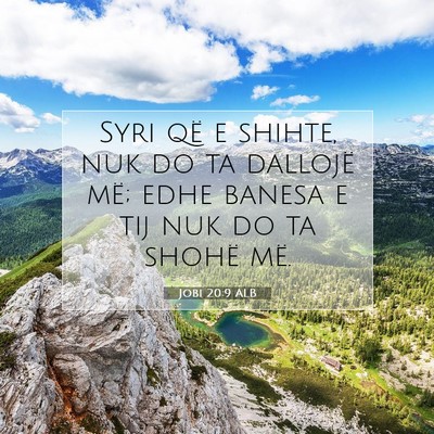 Picture 07 - Jobi 20:9 ALB - Syri që e shihte, nuk do ta dallojë më; edhe - Bible Verse Picture