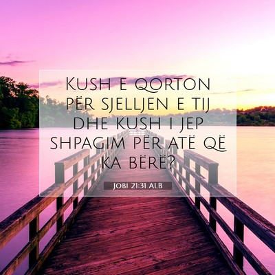 Picture 07 - Jobi 21:31 ALB - Kush e qorton për sjelljen e tij dhe kush i jep - Bible Verse Picture