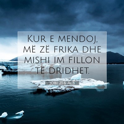 Picture 07 - Jobi 21:6 ALB - Kur e mendoj, më zë frika dhe mishi im fillon - Bible Verse Picture