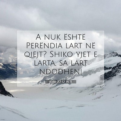 Picture 07 - Jobi 22:12 ALB - A nuk është Perëndia lart në qiejt? Shiko - Bible Verse Picture