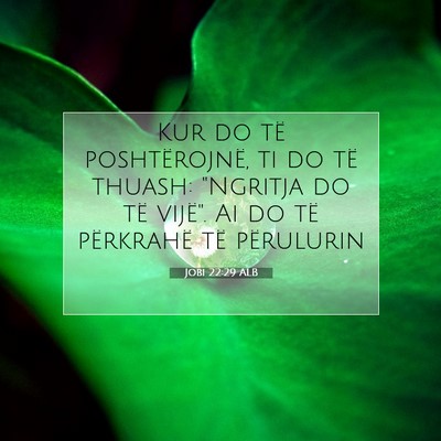 Picture 07 - Jobi 22:29 ALB - Kur do të poshtërojnë, ti do të thuash: - Bible Verse Picture
