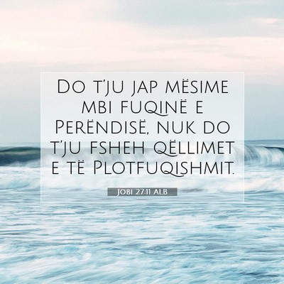 Picture 07 - Jobi 27:11 ALB - Do t’ju jap mësime mbi fuqinë e Perëndisë, - Bible Verse Picture