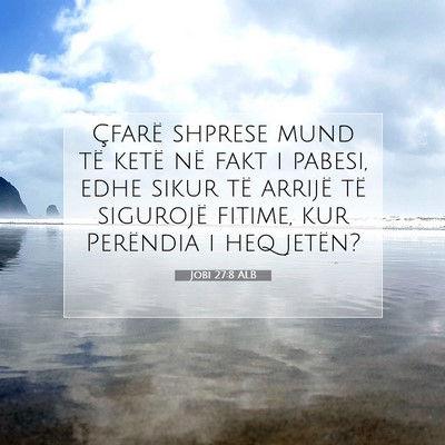 Picture 07 - Jobi 27:8 ALB - Çfarë shprese mund të ketë në fakt i pabesi, - Bible Verse Picture