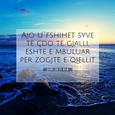 Picture 07 - Jobi 28:21 ALB - Ajo u fshihet syve të çdo të gjalli, është e - Bible Verse Picture