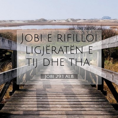Picture 07 - Jobi 29:1 ALB - Jobi e rifilloi ligjëratën e tij dhe - Bible Verse Picture