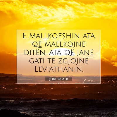 Picture 07 - Jobi 3:8 ALB - E mallkofshin ata që mallkojnë ditën, ata që - Bible Verse Picture