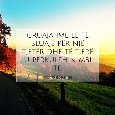 Picture 07 - Jobi 31:10 ALB - gruaja ime le të bluajë për një tjetër dhe - Bible Verse Picture