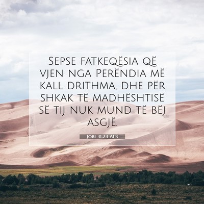 Picture 07 - Jobi 31:23 ALB - Sepse fatkeqësia që vjen nga Perëndia më kall - Bible Verse Picture