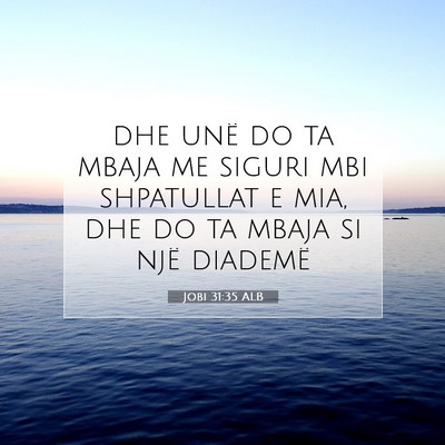 Picture 07 - Jobi 31:35 ALB - dhe unë do ta mbaja me siguri mbi shpatullat e - Bible Verse Picture