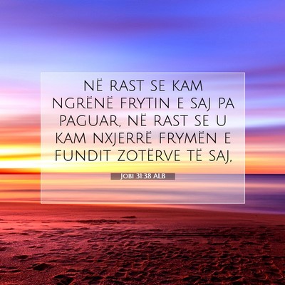 Picture 07 - Jobi 31:38 ALB - në rast se kam ngrënë frytin e saj pa paguar, - Bible Verse Picture
