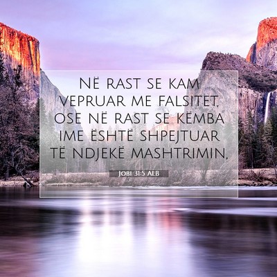 Picture 07 - Jobi 31:5 ALB - Në rast se kam vepruar me falsitet, ose në rast - Bible Verse Picture