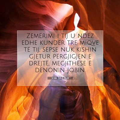 Picture 07 - Jobi 32:3 ALB - Zemërimi i tij u ndez edhe kundër tre miqve të - Bible Verse Picture