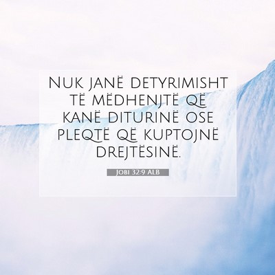 Picture 07 - Jobi 32:9 ALB - Nuk janë detyrimisht të mëdhenjtë që kanë - Bible Verse Picture