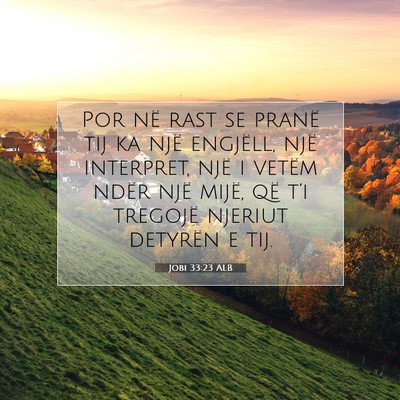 Picture 07 - Jobi 33:23 ALB - Por në rast se pranë tij ka një engjëll, një - Bible Verse Picture