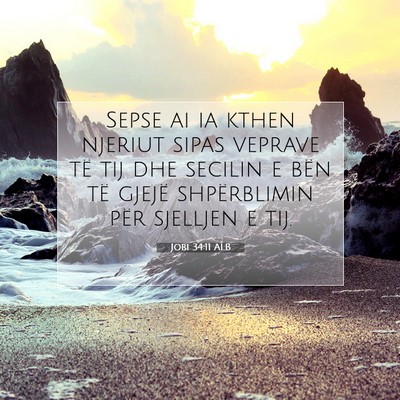 Picture 07 - Jobi 34:11 ALB - Sepse ai ia kthen njeriut sipas veprave të tij - Bible Verse Picture