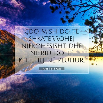 Picture 07 - Jobi 34:15 ALB - çdo mish do të shkatërrohej njëkohësisht, - Bible Verse Picture