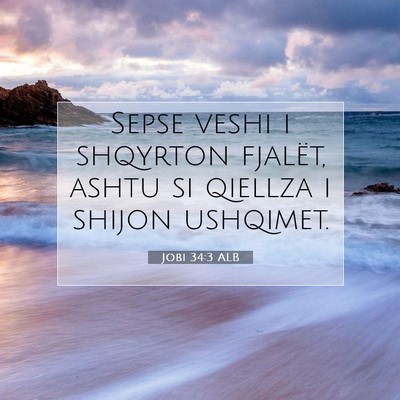 Picture 07 - Jobi 34:3 ALB - Sepse veshi i shqyrton fjalët, ashtu si qiellza - Bible Verse Picture