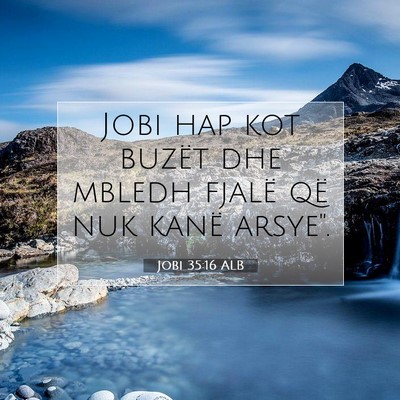 Picture 07 - Jobi 35:16 ALB - Jobi hap kot buzët dhe mbledh fjalë që nuk - Bible Verse Picture