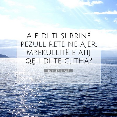 Picture 07 - Jobi 37:16 ALB - A e di ti si rrinë pezull retë në ajër, - Bible Verse Picture