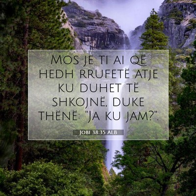 Picture 07 - Jobi 38:35 ALB - Mos je ti ai që hedh rrufetë atje ku duhet të - Bible Verse Picture
